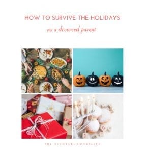 5 Tips for How to Survive the Holidays as a Divorced Parent by the Divorce Lawyer Life 