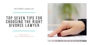 Top 7 Tips for Choosing the right divorce lawyer