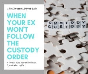 What to do when your ex won't follow the custody order by the Divorce Lawyer Life