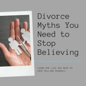 Divorce myths you need to stop believing today by the Divorce Lawyer Life