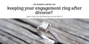 Keeping your engagement ring after divorce?