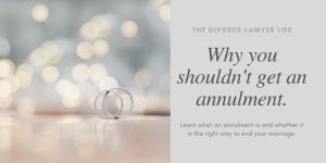 Why you shouldn't get an annulment.