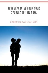 Just Separated from your Spouse? Do this now.