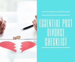 Essential Post Divorce Checklist for finishing up the divorce process