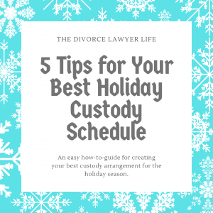 5 Tips for Your Best Holiday Custody Schedule