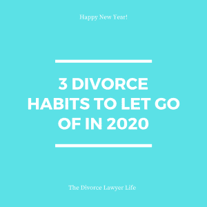 3 Divorce Habits to Let Go Of in 2020