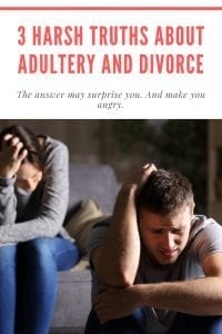 3 harsh truths about adultery and divorce