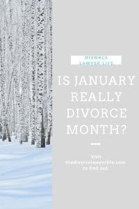 Is January Really Divorce Month? Maybe. By the Divorce Lawyer Life